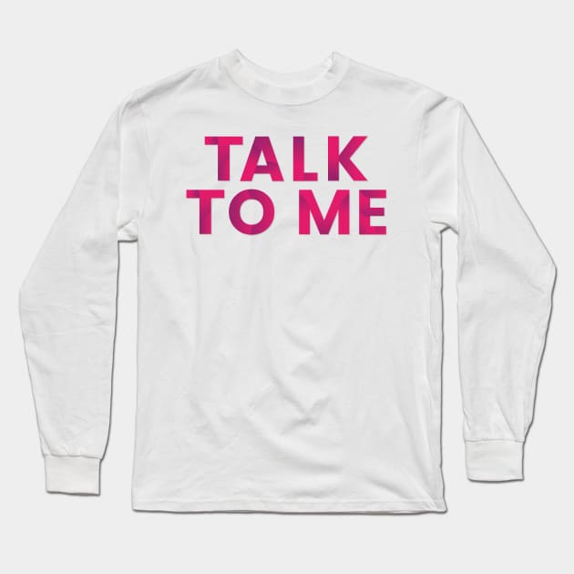 Talk to me Long Sleeve T-Shirt by Oricca